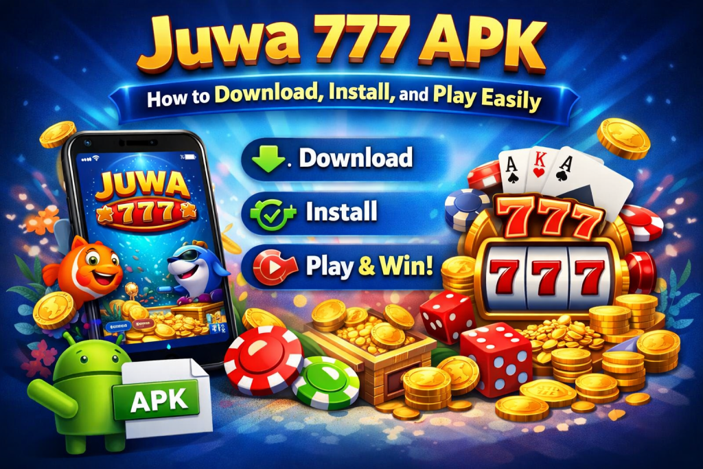 Juwa 777 APK: How to Download, Install, and Play Easily